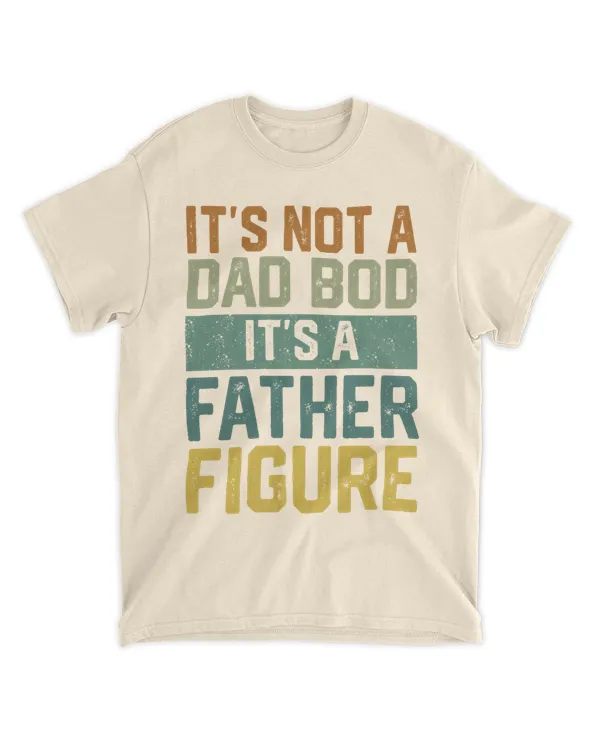It's Not a Dad Bod It's a Father Figure shirt, Father's Day Shirt, Father Figure Shirt, Dad Bod Shirt, It's Not Dad Bod, Fathers Day Shirt