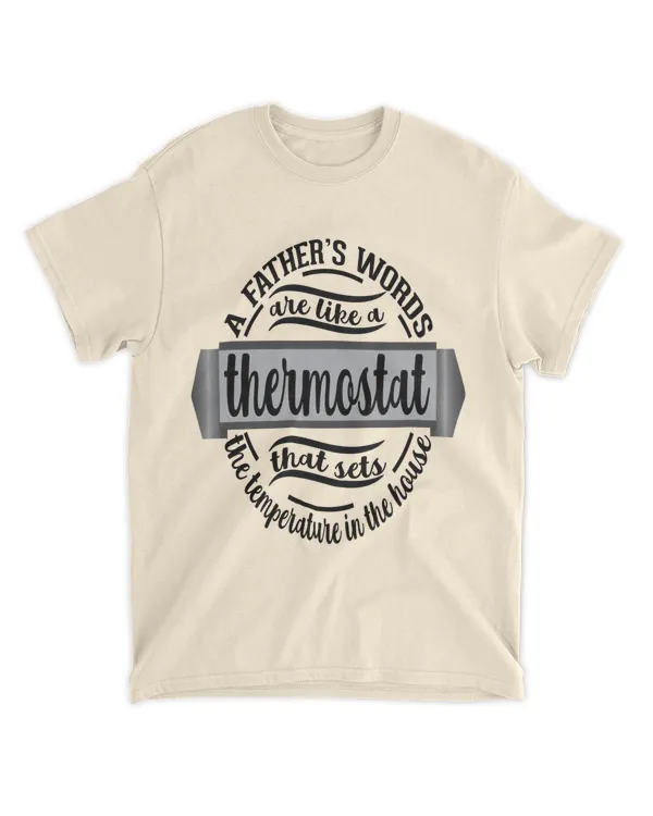 A Father's Words Are Like a Thermostat Shirt, Father's Day Shirt, Dad Gift