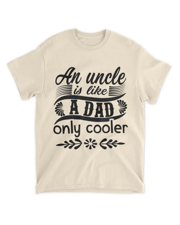 An Uncle Is Like A Dad Only Cooler Shirt, Father's Day Shirt, Gift For Dad, Gift For Father
