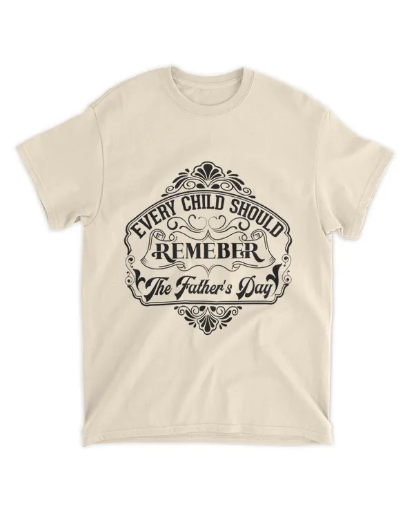 Every Child Should Remember The Father's Day Shirt, Gift For Dad