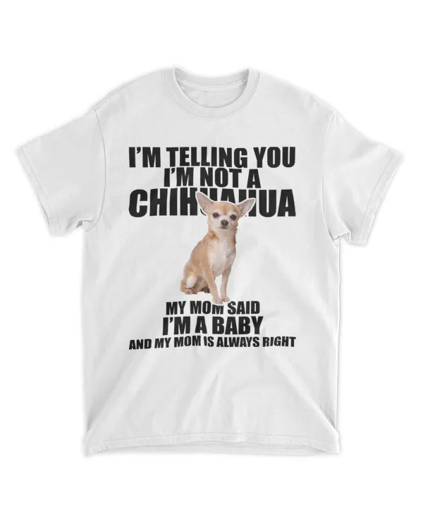 Chihuahua Dog Shirt I'm telling you I'm not a Chihuahua Tee