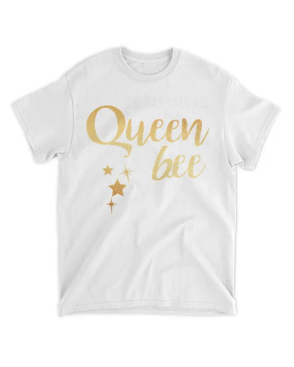 You can call me queen bee   T Shirt