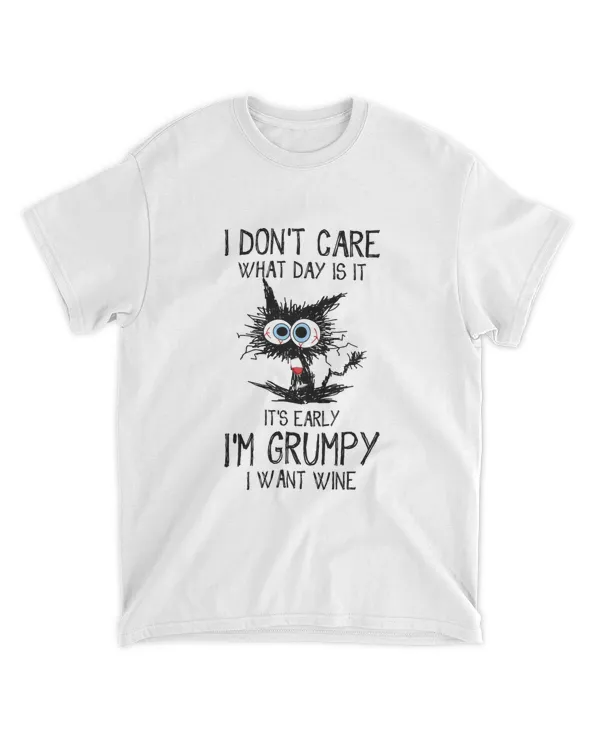 ETT296_wine I Don't Care What Day Is It It's Early I'm Grumpy I Want Wine