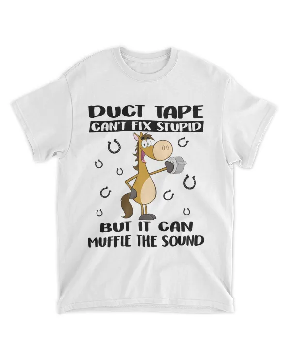 Duct Tape Can't Fix Stupid