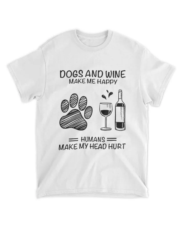 ETT1514 Dogs And Wine Make Me Happy Humans Make My Head Hurt