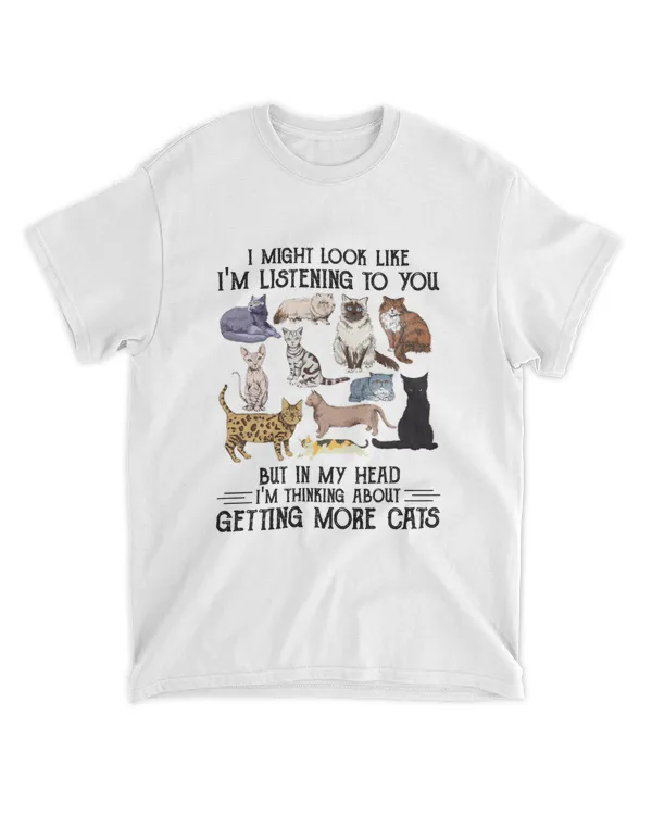 ETT1587 I Might Look Like I'm Listening To You But In My Head I'm Thinking About Getting More Cats
