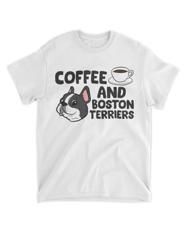 Coffee And Boston Terriers Funny Boston Terrier Coffee T-Shirt