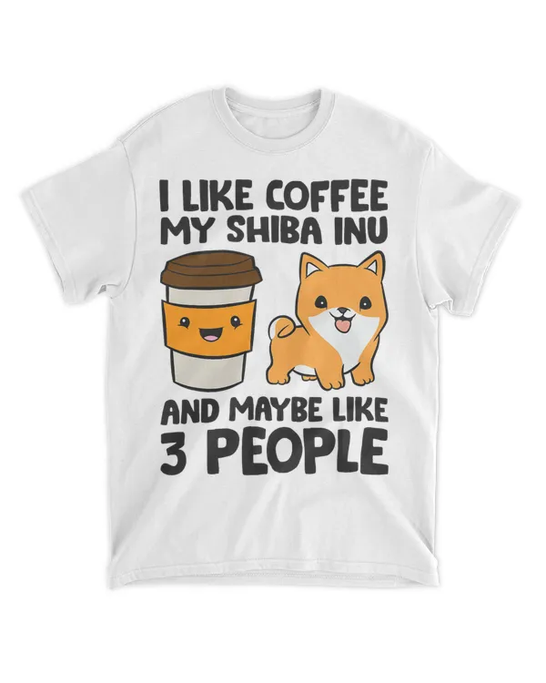 I Like Coffee My Shiba Inu Dog And Maybe Like 3 People T-Shirt