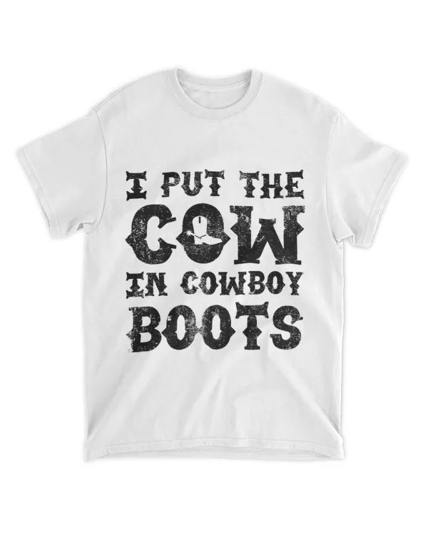 Cowboy Boots Rodeo I Put the Cow in Cowboy Boots