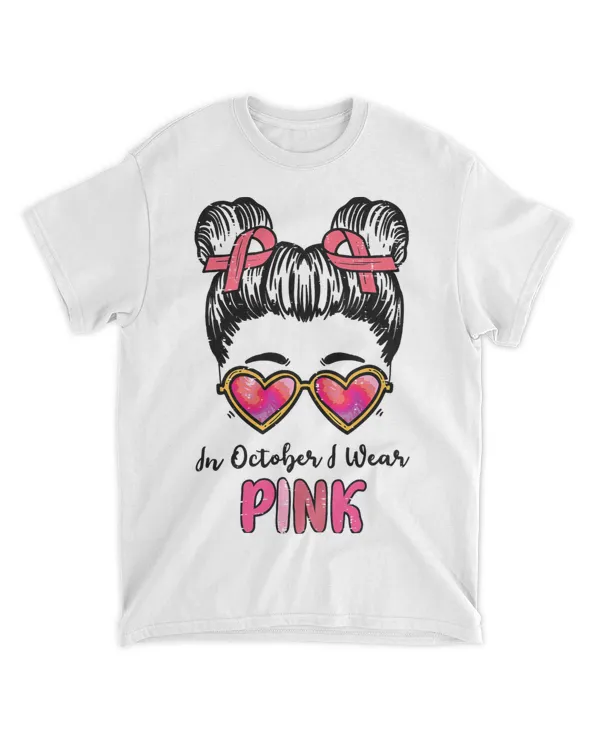 In October We Wear Pink Breast Cancer Awareness Women Girls