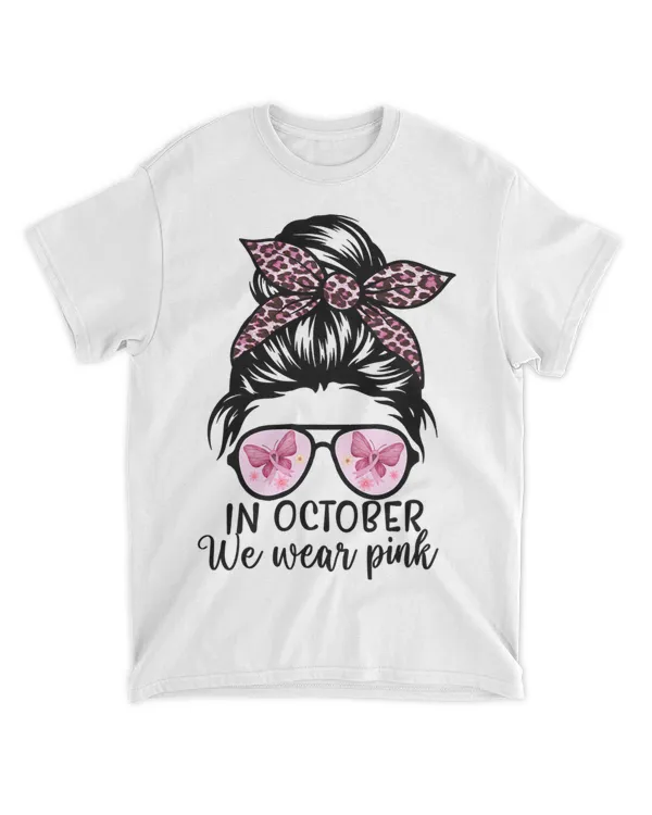 In October We Wear Pink Messy Bun Breast Cancer Awareness 21