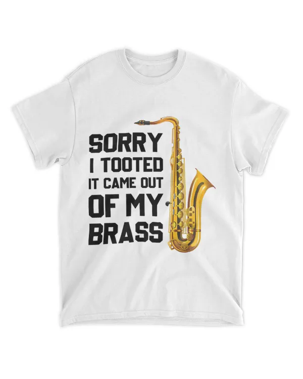 Sorry I Tooted It Came Out Of My Brass Funny Saxophone Music 32