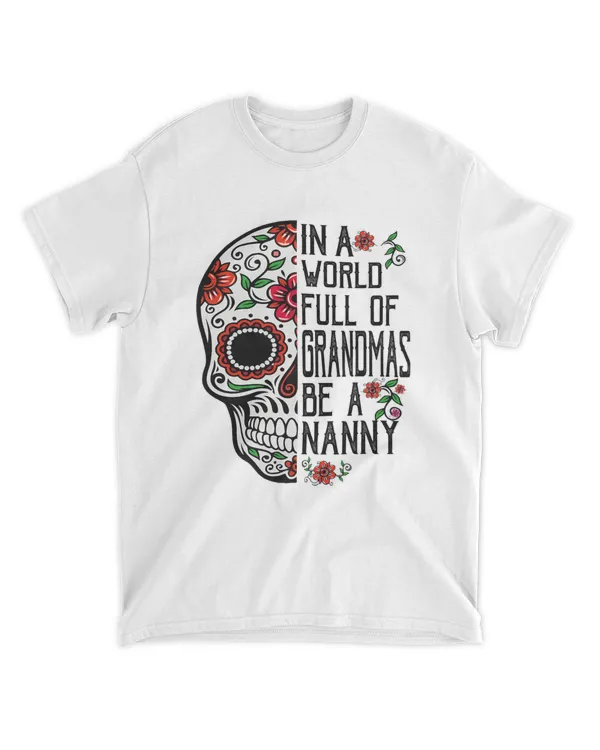 Funny Skull Flower In A World Full Of Grandmas Be A Nanny