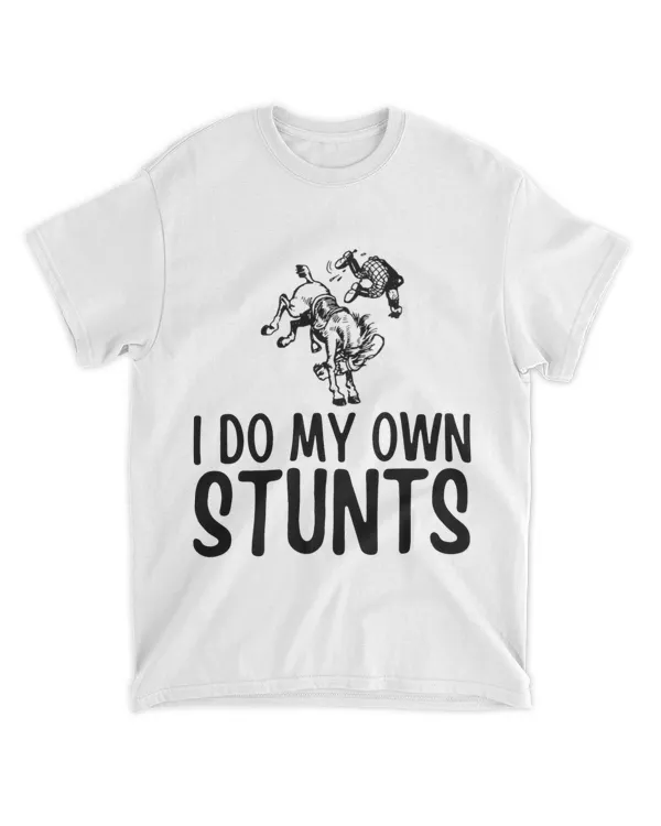 I Do My Own Stunts 2Horseback Riding Horse Lover