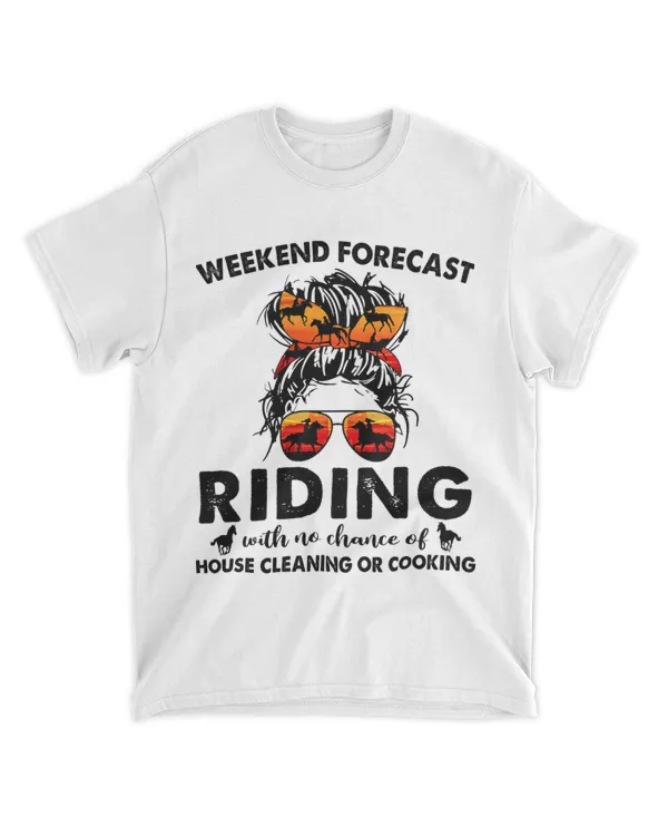 Weekend Forecast Riding with no chance of house cleaning