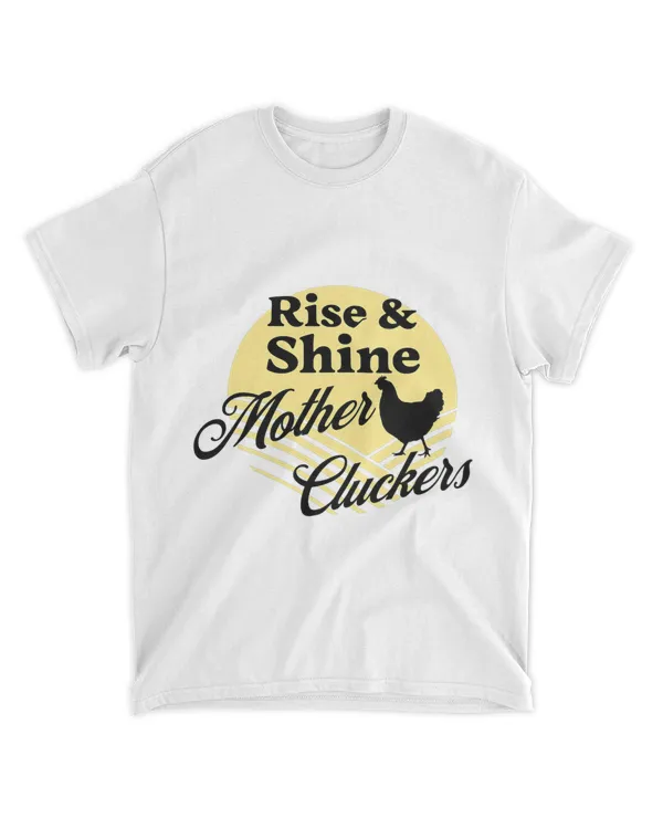 Rise and Shine Mother Cluckers Funny Start Your Day