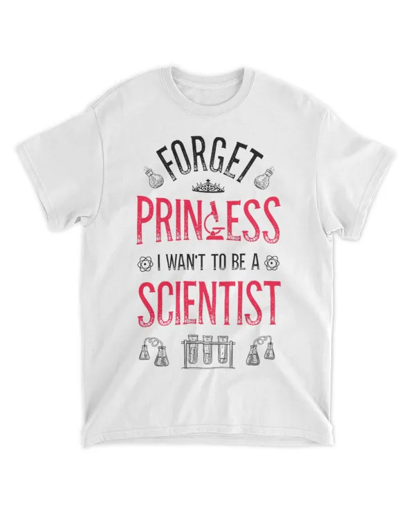 Forget Princess I Want To Be A Scientist Girl Science Gifts