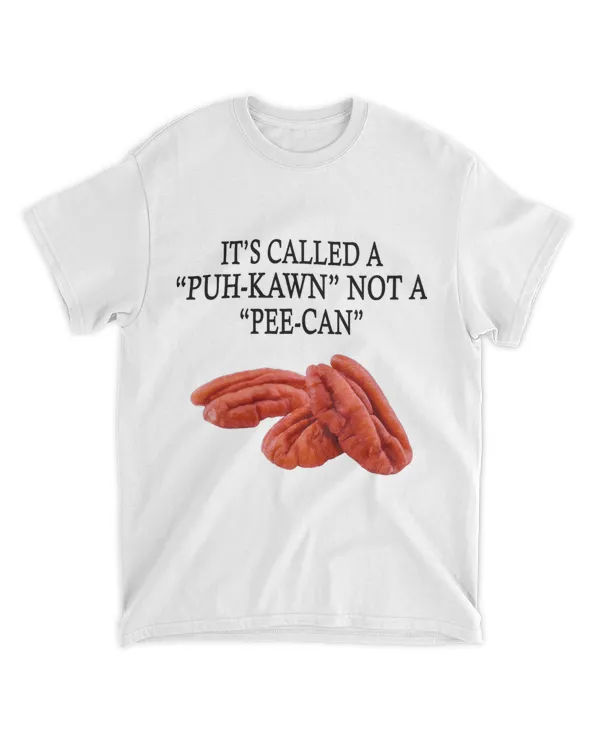 Funny Pecan Lovers ITS CALLED A PUHKAWN NOT A 2PEECAN