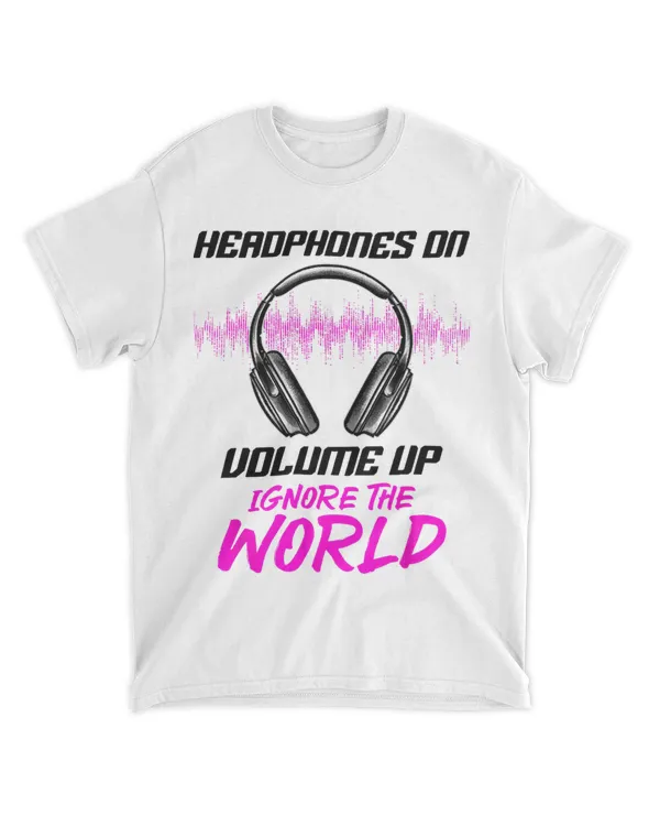 Headphones On Volume Up Ignore The World Music 32