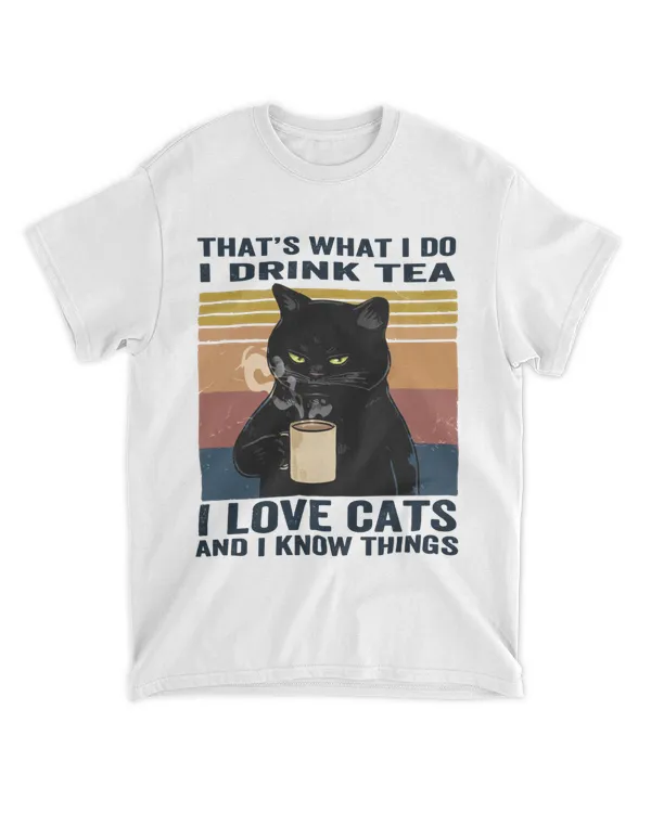 I Drink Tea I Love Cats And I Know Things