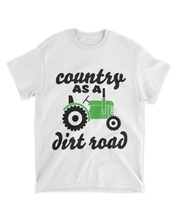 Country as a Dirt Road Farm Cowgirl Cowboy Tractor Truck Fun