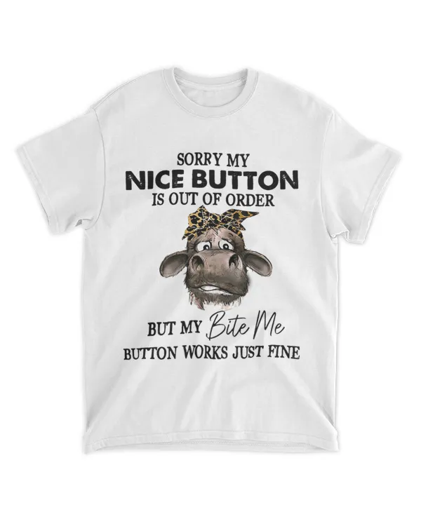 Cow Sorry My Nice Button Is Out Of Order But My Bite Me