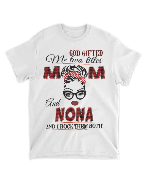 Womens God gifted me two tittles mom and Nona grandma