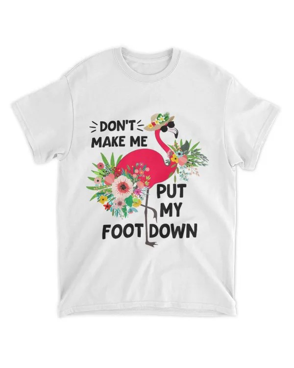 Dont Make Me Put My Foot Down Pink Flamingo Flowers