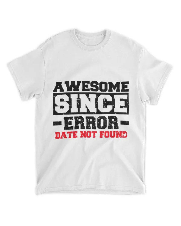 Ironic Awesome Since Error Date Not Found Funny Rude