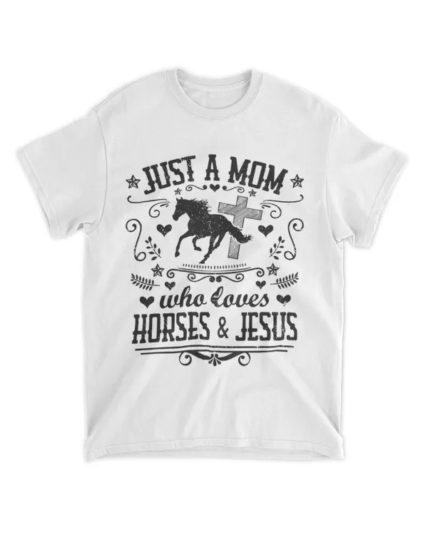 JUST A MOM WHO LOVES HORSES 2JESUS Funny Christian Mother