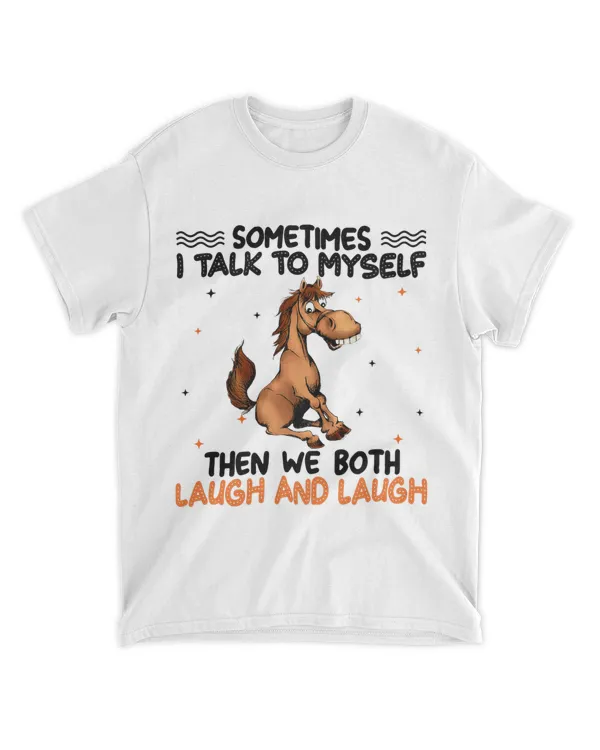 Funny Horse Sometimes I Talk to Myself Then We Both Laugh