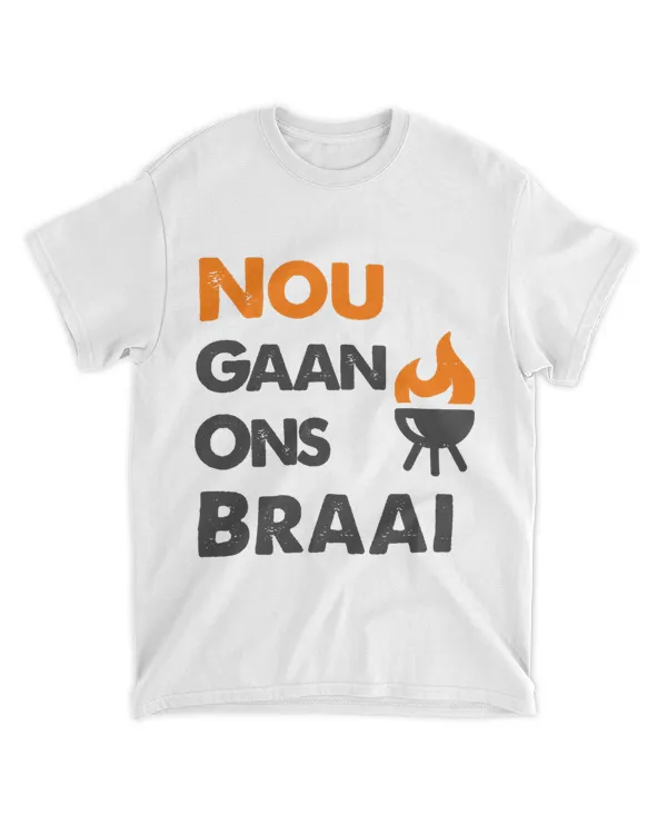 Funny Nou Gaan Ons Braai BBQ Grilling Lover