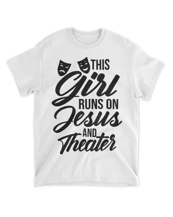 Funny This Girl Runs On Jesus And Theater Women Actress Gift 43