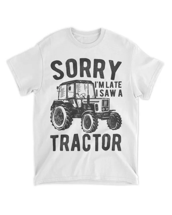 Sorry Im Late I Saw A Tractor Funny Tractors lovers