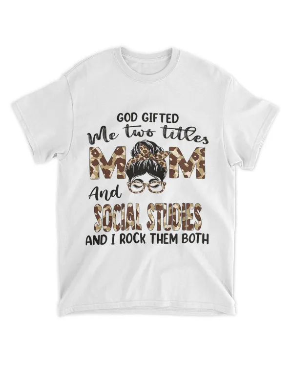 Womens I Have Two Titles Mom And Social Studies Mothers Day Leopard