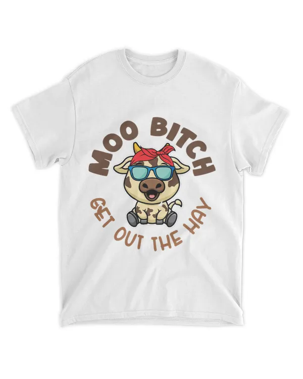 Moo Bitch Get Out The Hay Funny Cow Animal Lover