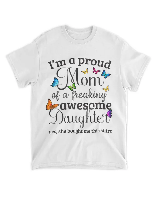 I am a proud mom of a freaking awesome Daughter She bought