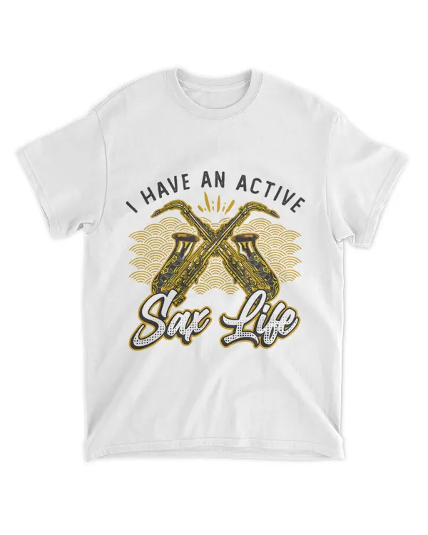 I Have An Active Sax Life Jazz Saxophone 43