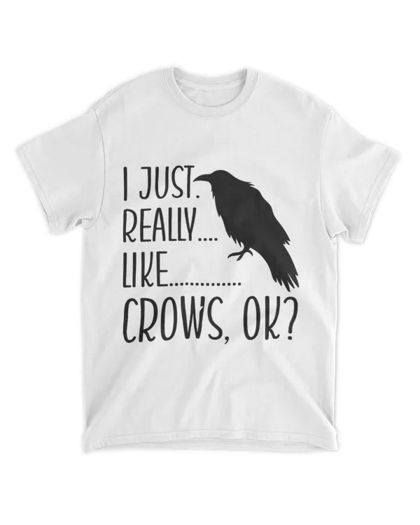 I Just Really Like Crows Ok Funny Crow Raven Lover Birder 21