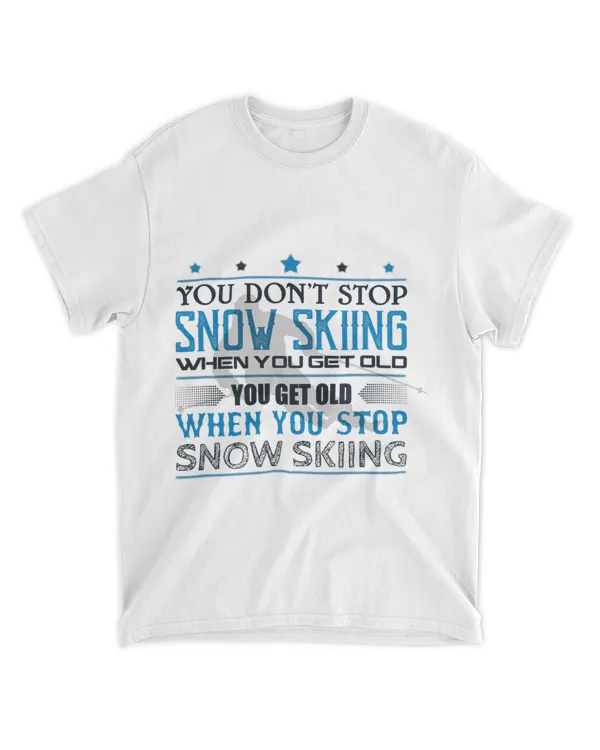 You Dont Stop Skiing When You Get Old Snow Skiing