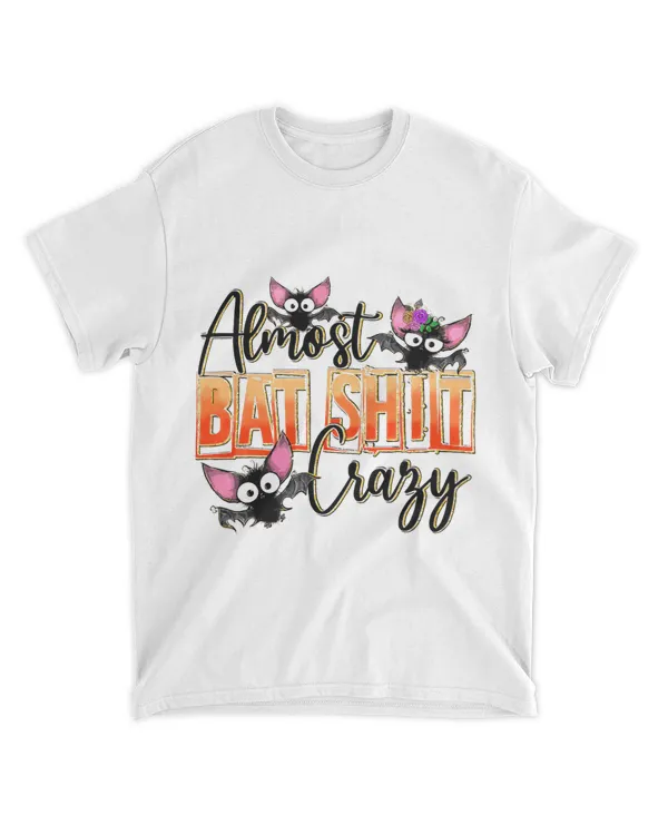 Almost Bat Shit Crazy Cute Halloween Batshit Crazy Sarcastic