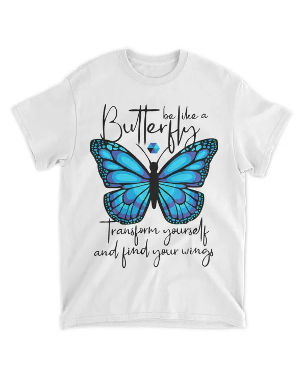 Be Like a Butterfly Transform Yourself and Find Your Wings 21