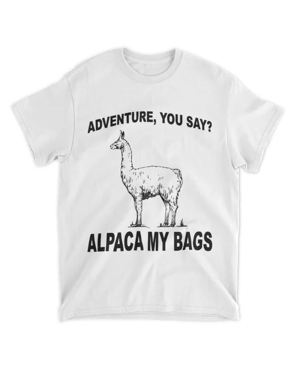 Adventure You Say Alpaca My Bags Funny Travelling