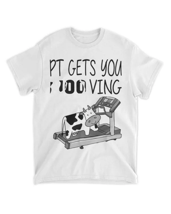 PT Gets You Moo Ving Cow Lover Physical Therapy Therapist