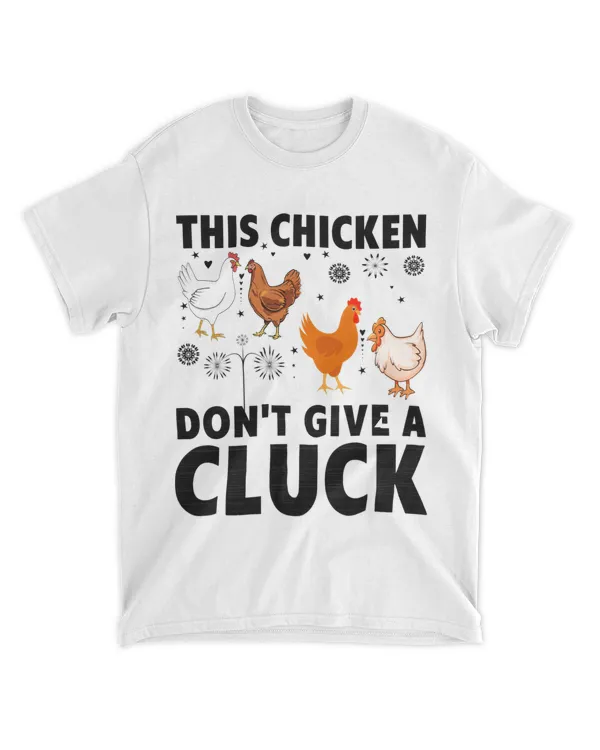 This chicken dont give a cluck Chicken Lover Farmer Farm
