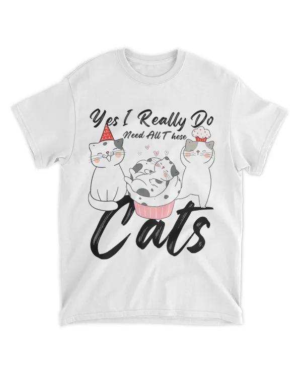 Funny Cats Quote Yes I Really Do Need All These Cats lover