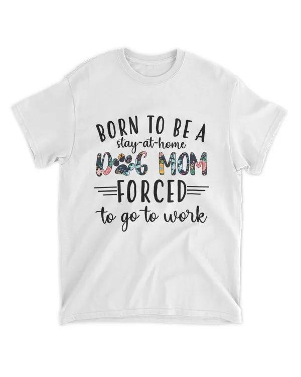 Born To Be A Stay At Home Dog Mom