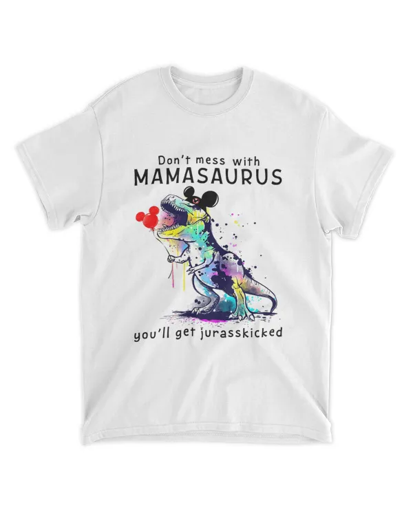 Don't mess with mamasaurus you'll get jurasskicked