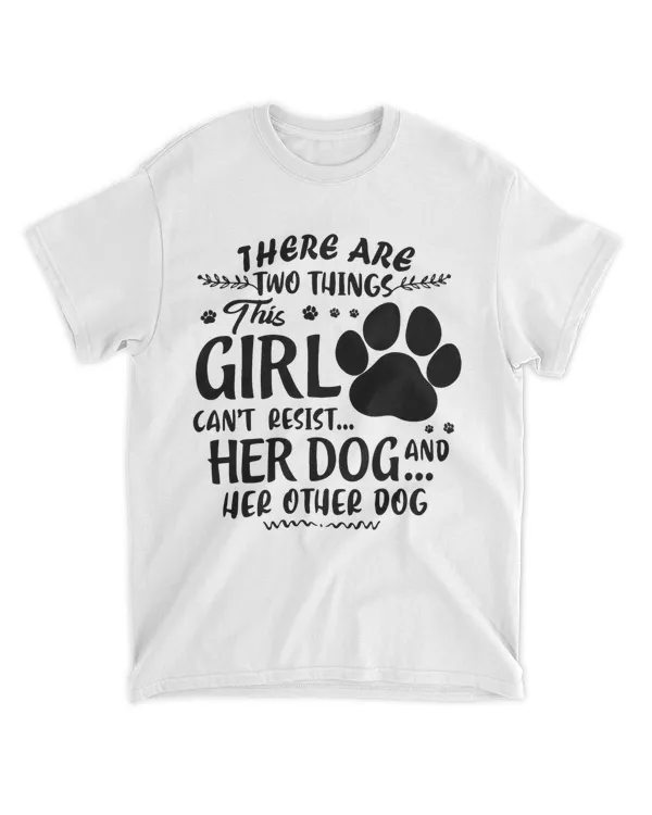 there are two things this girl cant resist her dog on Women's T-Shirt