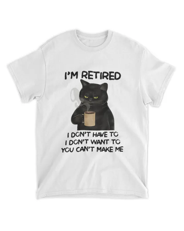 Miah1605 I'm Retired I Don't Have To I Don't Want To You Can't Make Me